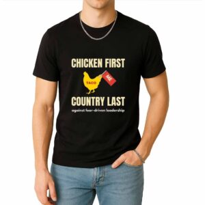 Chicken First Country Last Trump Taco Shirt