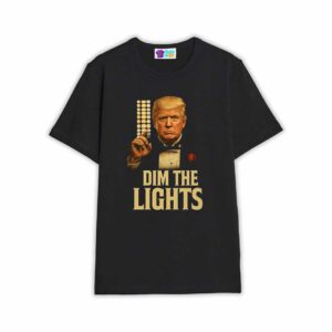 Dim The Lights Trump Shirt