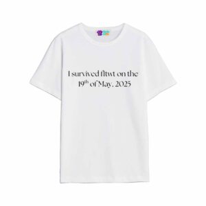 I Survived Fltwt On The 19Th Of May 2025 Shirt