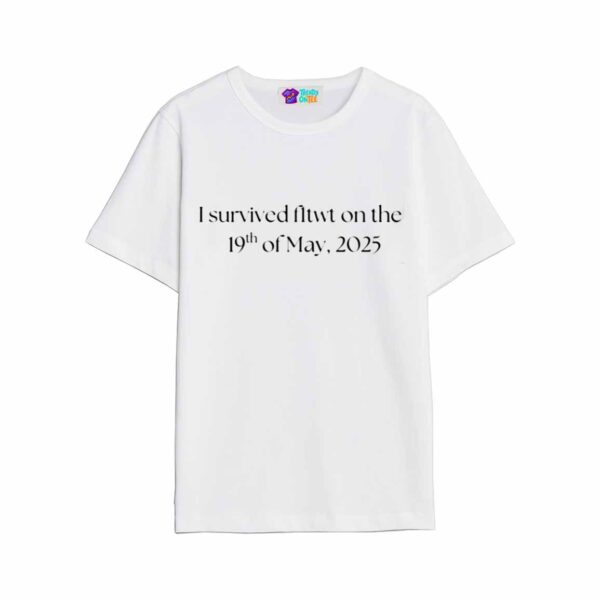 I Survived Fltwt On The 19Th Of May 2025 Shirt