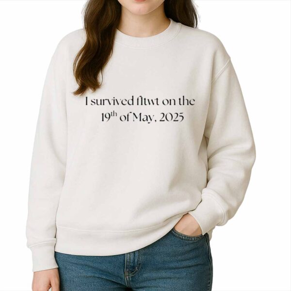I Survived Fltwt On The 19Th Of May 2025 Shirt