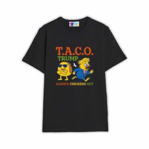 Trump Always Chickens Out Taco Shirt