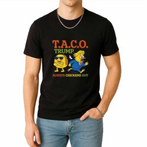 Trump Always Chickens Out Taco Shirt