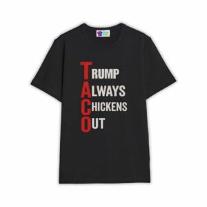Trump Taco Always Chickens Out Shirt