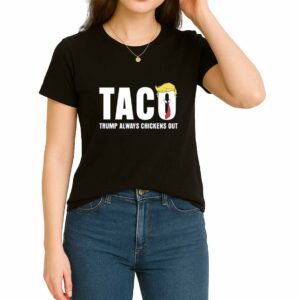 Trump Taco Shirt Trump Always Chickens Out Shirt