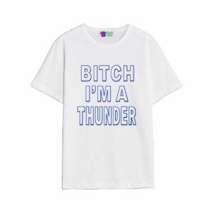 Bitch I'm A Thunder Shirt