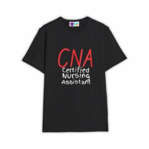 CNA Certified Nursing Assistant Shirt