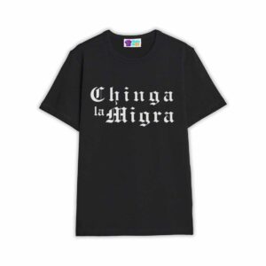 Chinga La Migra Anti ICE Shirt