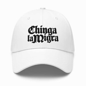 Chinga La Migra Fuck ICE Hat