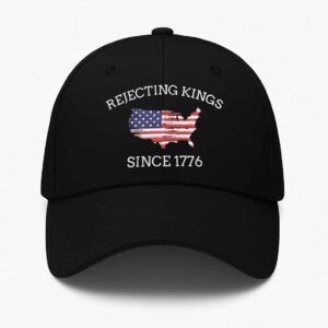 Rejecting Kings Since 1776 Protest Hat