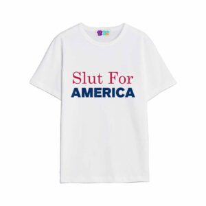 Slut For America Funny 4th Of July Shirt