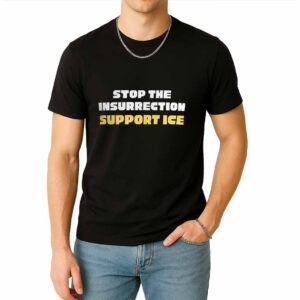 Stop The Insurrection Support ICE Shirt