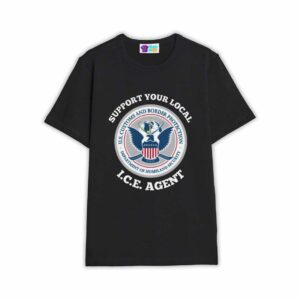 Support Your Local ICE Agent Shirt