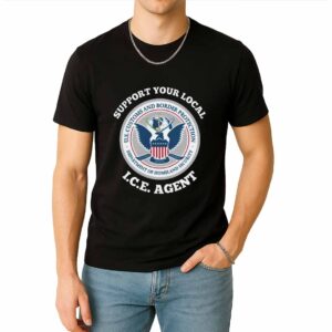 Support Your Local ICE Agent Shirt