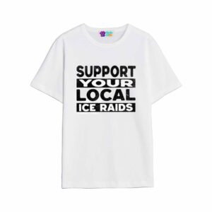 Support Your Local Ice Raid Print Shirt