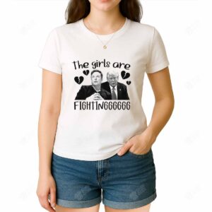 The Girls Are Fighting Trump vs Musk Shirt