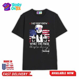 Trump They Don’t Know What The Fuck They’re Doing Shirt 1