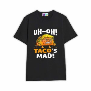 Trump Uh oh Taco’s Mad Shirt