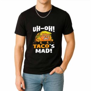 Trump Uh oh Taco’s Mad Shirt