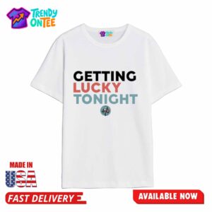 Dirty Mo Media Getting Lucky Tonight Shirt