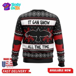 It Can Snow All The Time Ugly Christmas Sweater