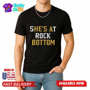 She's At Rock Bottom Shirt