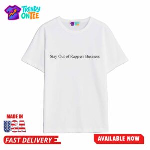 Stay Out Of Rappers Business Shirt