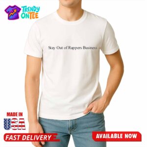 Stay Out Of Rappers Business Shirt