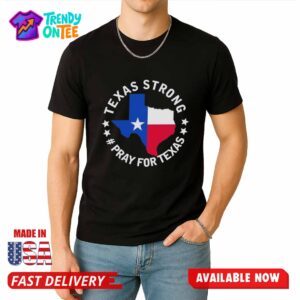 Texas Strong Shirt Pray for Texas 2025 Shirt