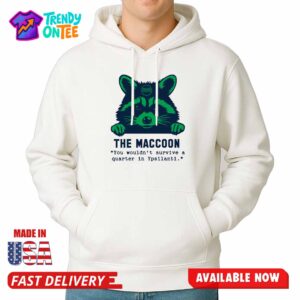 The Maccoon You Wouldn't Survive A Quarter In Ypsilanti Shirt