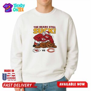 Chiefs The Bears Still Suck Shirt