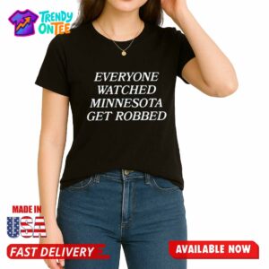 Angie Craig Everyone Watched Minnesota Get Robbed Shirt