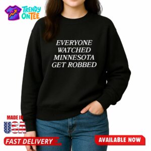 Angie Craig Everyone Watched Minnesota Get Robbed Shirt