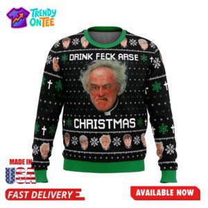 Drink Feck Arse Father Ted Ugly Christmas Sweater
