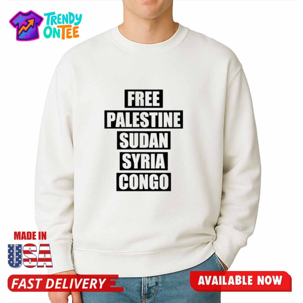 Free Palestine Sudan Syria Congo Shirt Free Palestine Sudan Syria Congo Shirt