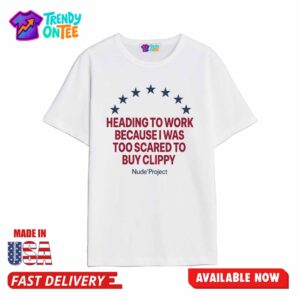 Heading To Work Because I Was Too Scared To Buy Clippy Shirt