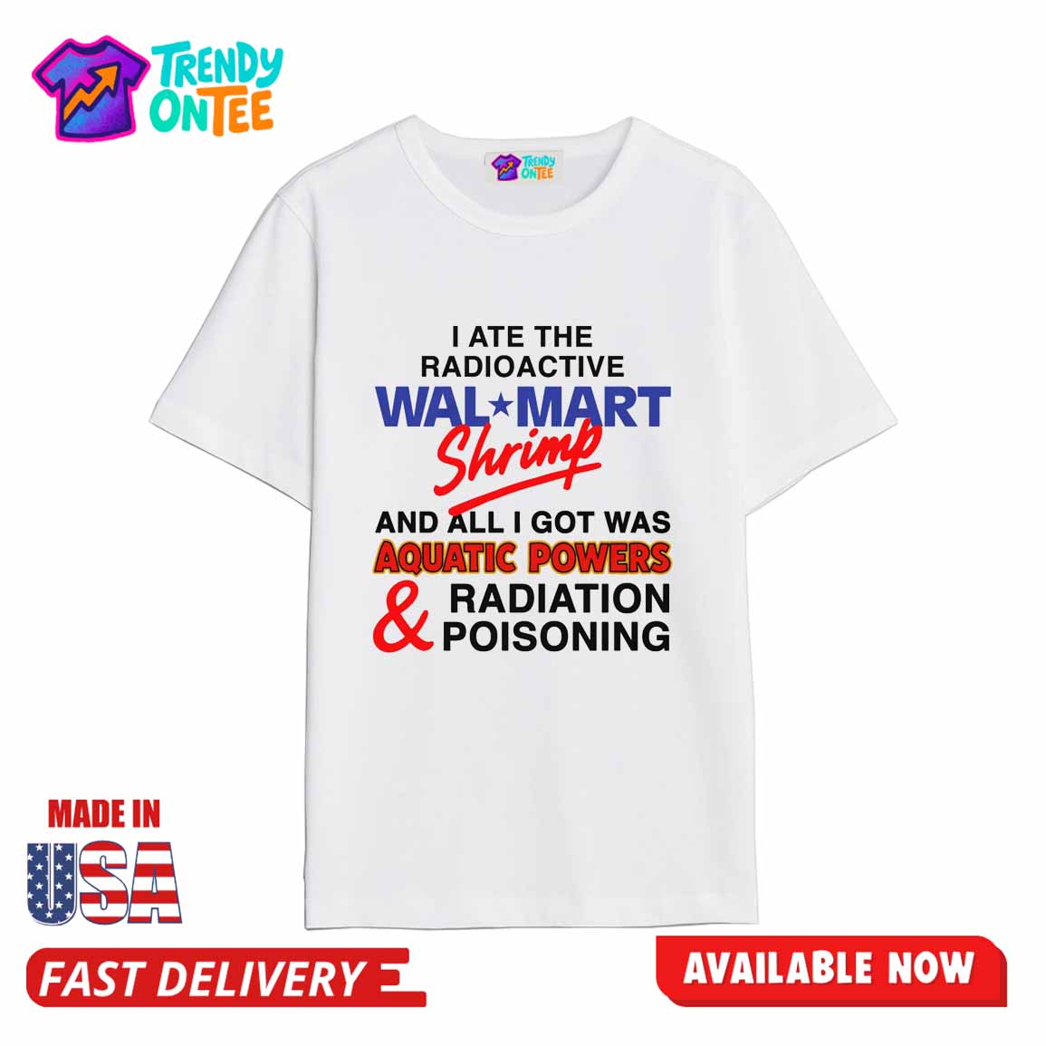 I Ate The Radioactive Shrimp And All I Got Was Aquatic Powers & Radiation Poisoning Shirt I Ate The Radioactive Shrimp And All I Got Was Aquatic Powers & Radiation Poisoning Shirt