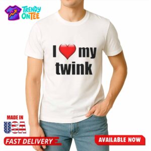 I Love My Twink Shirt