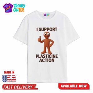 I Support Plasticine Action Shirt
