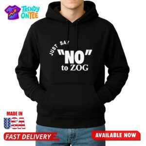 Just Say NO To ZOG Shirt