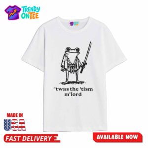 Klean Twas The 'Tism M'lord Shirt