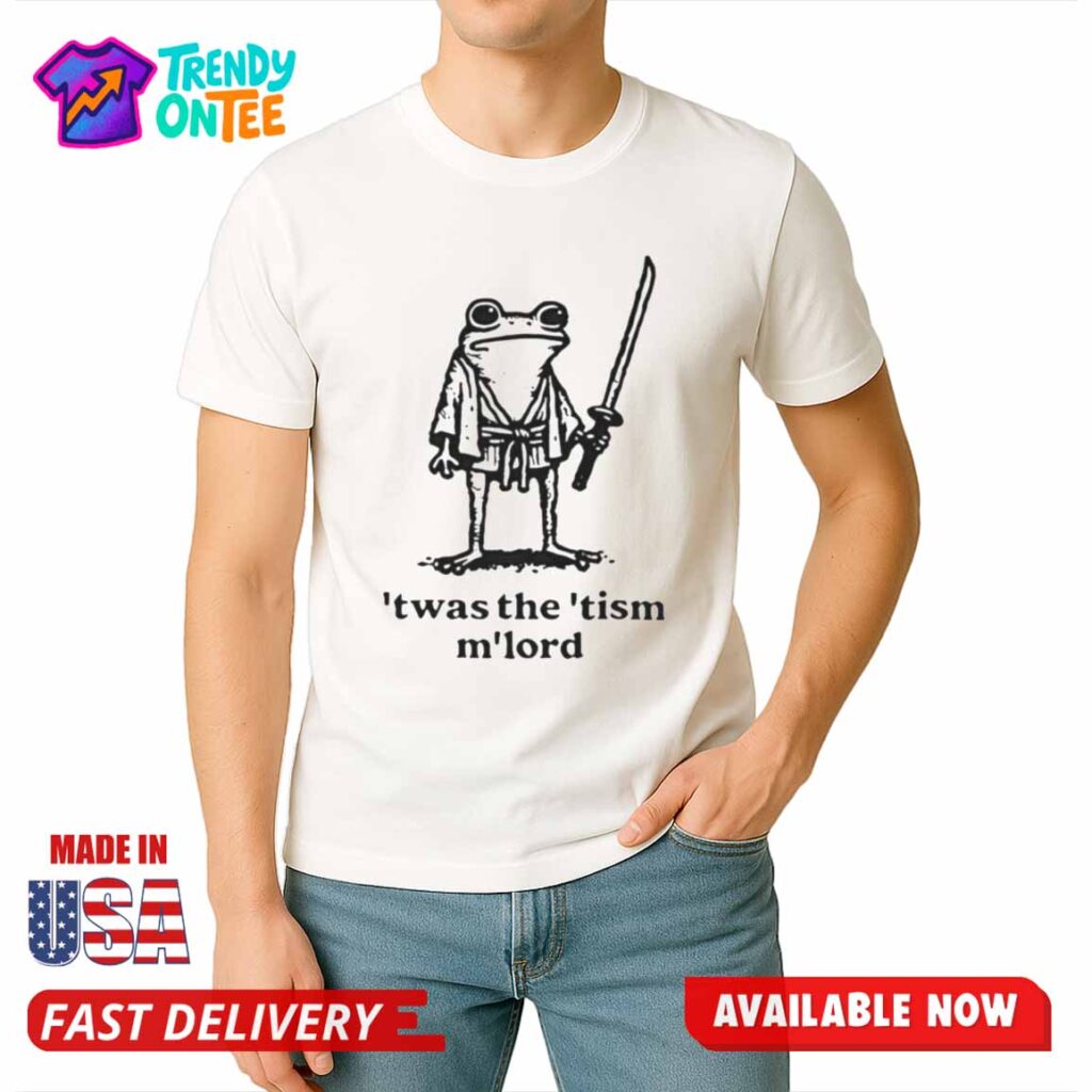 Klean Twas The 'Tism M'lord Shirt