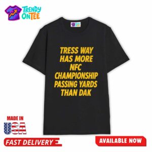 Ldunc Tress Way Has More NFC Championship Passing Yards Than Dak Shirt