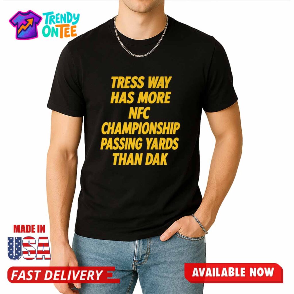 Ldunc Tress Way Has More NFC Championship Passing Yards Than Dak Shirt Ldunc Tress Way Has More NFC Championship Passing Yards Than Dak Shirt