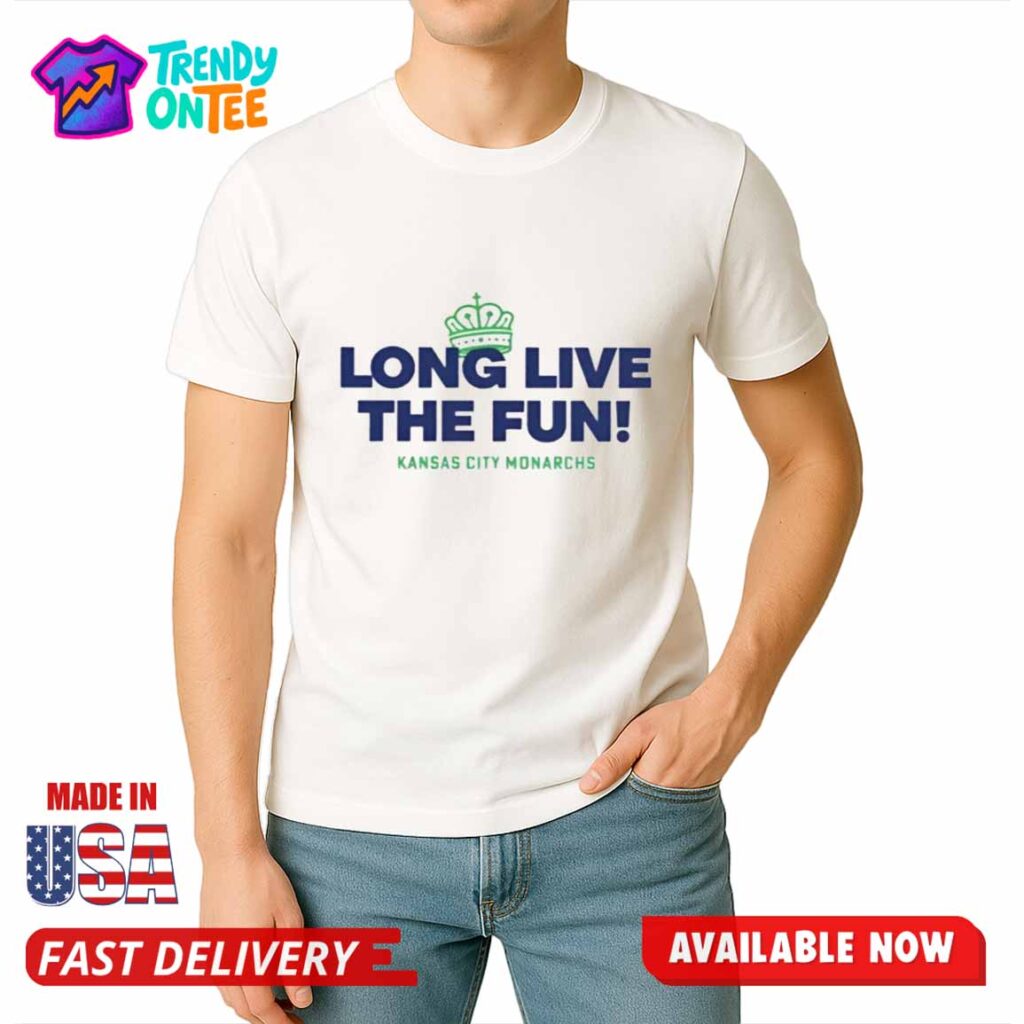 Long Live The Fun Kansas City Monarchs Shirt Long Live The Fun Kansas City Monarchs Shirt