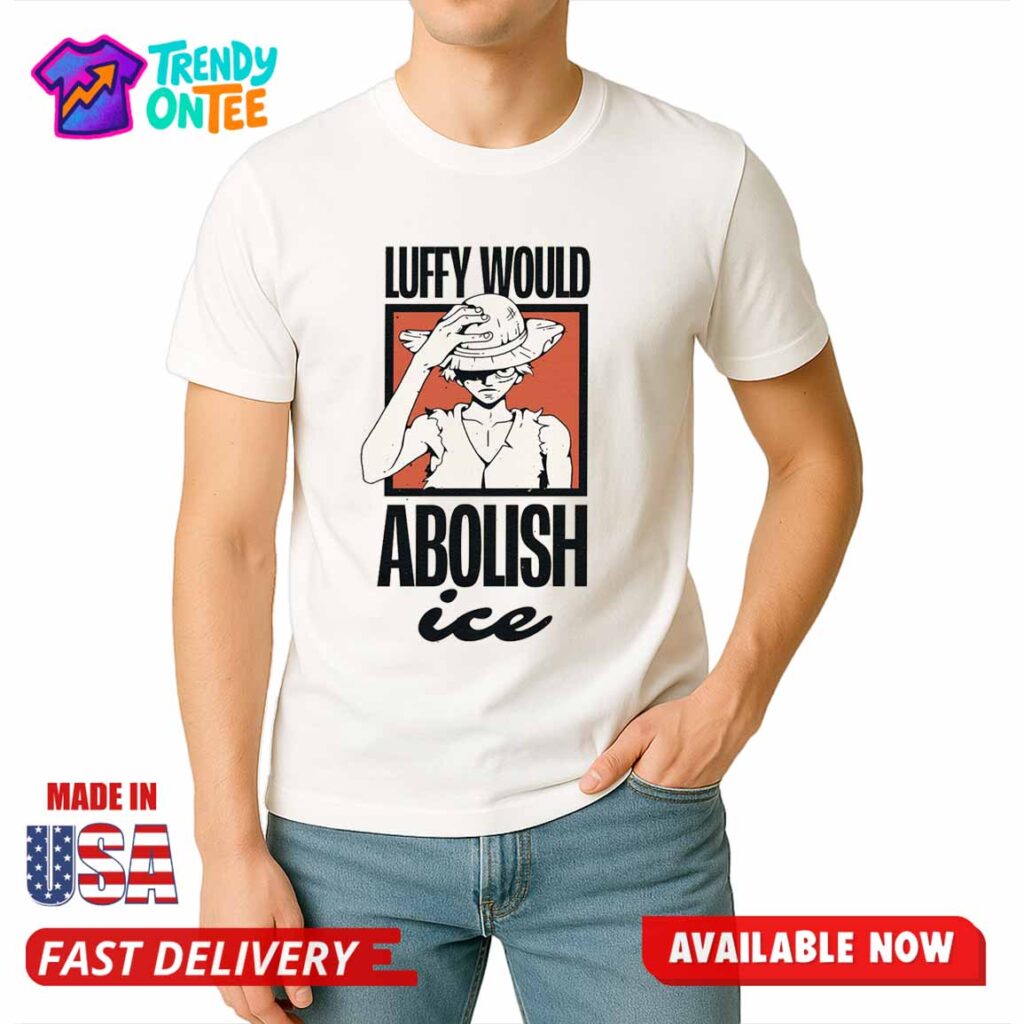 Luffy Would Abolish Ice Shirt Luffy Would Abolish Ice Shirt