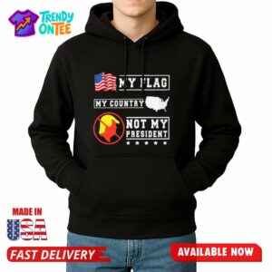 My Flag My Country Not My President Shirt