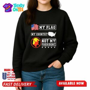 My Flag My Country Not My President Shirt