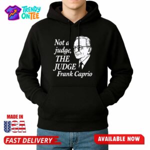 Not A Judge The Judge Frank Caprio Shirt