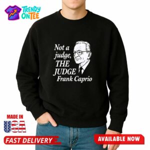 Not A Judge The Judge Frank Caprio Shirt